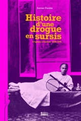 Histoire d'une drogue en sursis : l'opium à Canton, 1906-1936 - Xavier Paulès