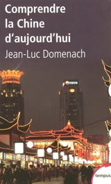 Comprendre la Chine d'aujourd'hui - Jean-Luc Domenach