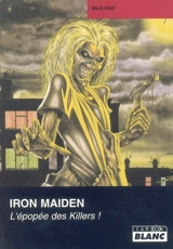 Iron Maiden : l'épopée des killers ! - Mick Wall