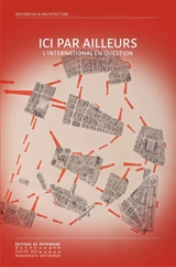 Ici par ailleurs : l'international en question : cinquième rencontres doctorales en architecture et paysage, 11-13 septembre 2019, Ecole nationale supérieure de Lyon - Rencontres doctorales en architecture et paysage (05 ; 2019 ; Lyon)