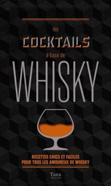Les cocktails à base de whisky : recettes chics et faciles pour tous les amoureux de whisky - Laurence Marot