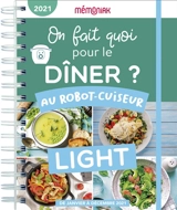 On fait quoi pour le dîner ? 2021 : au robot-cuiseur, light : janvier à décembre 2021 - Caroline Bach
