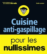 Cuisine anti-gaspillage pour les nullissimes - Emilie Laraison
