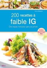 200 recettes à faible IG : indice glycémique bas : des repas minceur sans se priver - Fanny Matagne