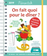 On fait quoi pour le dîner ? spécial recettes légères : chaque jour, une idée de recette légère pour le dîner, avec sa liste de courses : 12 mois, de janvier à décembre 2019 - Delphine Paslin