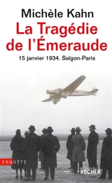 La tragédie de l'Emeraude : 15 janvier 1934, Saigon-Paris - Michèle Kahn