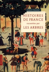 Histoires de France racontées par les arbres - Robert Bourdu