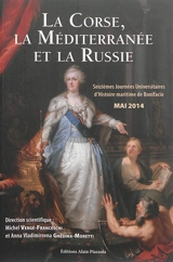 La Corse, la Méditerranée et la Russie - Journées universitaires d'histoire maritime de Bonifacio (16 ; 2014)