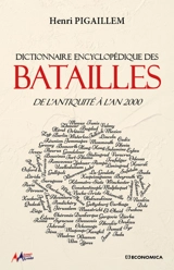 Dictionnaire encyclopédique des batailles : de l'Antiquité à l'an 2000 - Henri Pigaillem