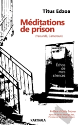 Méditations de prison (Yaoundé, Cameroun) : échos de mes silences - Titus Edzoa