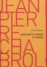 Jean-Pierre Chabrol, le rebelle - Michel Boissard