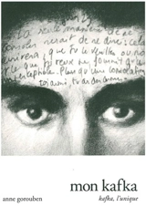 Mon Kafka : mon Kafka, l'unique - Franz Kafka