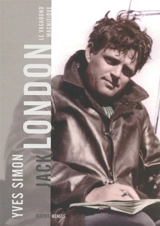 Jack London : le vagabond magnifique - Yves Simon