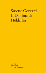 Susette Gontard, la Diotima de Hölderlin : poèmes, lettres, témoignages - Friedrich Hölderlin