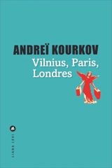 Vilnius, Paris, Londres - Andreï Kourkov