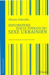 Explorations sur le terrain du sexe ukrainien - Oksana Zaboujko