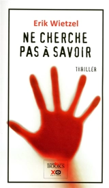 Ne cherche pas à savoir - Erik Wietzel