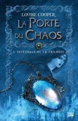 La porte du chaos : l'intégrale de la trilogie - Louise Cooper
