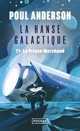 La hanse galactique. Vol. 1. Le prince-marchand - Poul Anderson