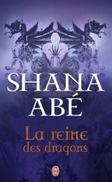 La reine des dragons - Shana Abé
