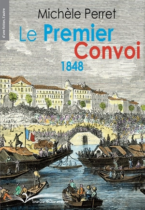 Le premier convoi : 1848 - Michèle Perret