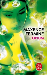 Opium - Maxence Fermine