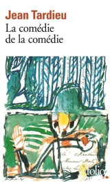 La Comédie de la comédie. La Comédie des arts. Poèmes à jouer - Jean Tardieu