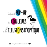 Le grand pop-up des couleurs et des illusions d'optique - Tony Voinchet