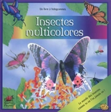 Insectes multicolores : un livre à hologrammes - Frédérique Fraisse
