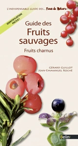 Guide des fruits sauvages : fruits charnus - Gérard Guillot