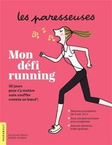 Les paresseuses : mon défi running : 30 jours pour s'y mettre sans souffler comme un boeuf ! - Soledad Bravi