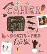 Mon cahier pour s'amuser les doigts de pied en éventail : jeux, tests, quiz - Sophie de Mullenheim