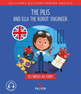 The Pilis and Ella the robot engineer : le corps humain - Anaëli Lartigue