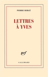 Lettres à Yves - Pierre Bergé