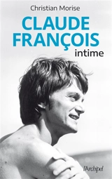 Claude François intime - Christian Morise