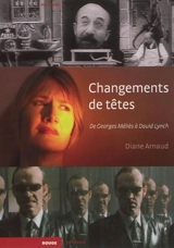 Changements de têtes : de Georges Méliès à David Lynch - Diane Arnaud