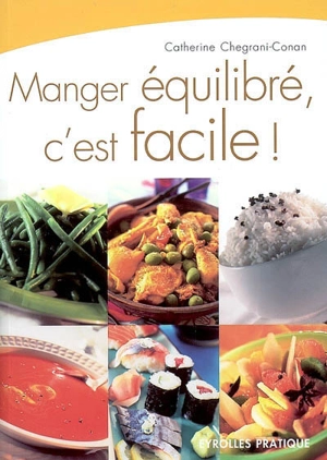 Manger équilibré, c'est facile ! - Catherine Chegrani