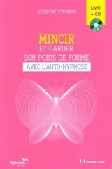 Mincir et garder son poids de forme avec l'auto-hypnose - Jocelyne Striebig