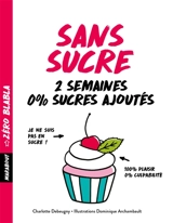 Sans sucre : 2 semaines 0 % sucres ajoutés - Charlotte Debeugny