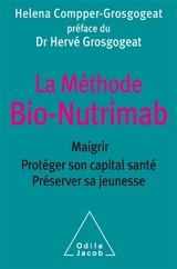 La méthode bio-Nutrimab : maigrir, protéger son capital santé, préserver sa jeunesse - Helena Rachel Comper