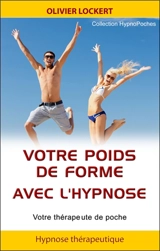 Votre poids de forme avec l'hypnose : votre thérapeute de poche - Olivier Lockert