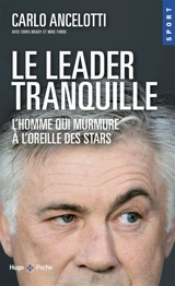 Le leader tranquille : l'homme qui murmurait à l'oreille des stars - Carlo Ancelotti
