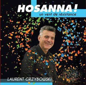 Hosanna ! : Un vent de résistance - Laurent Grzybowski
