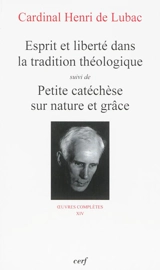 Oeuvres complètes. Vol. 14. Esprit et liberté dans la tradition catholique. Petite catéchèse sur nature et grâce - Henri de Lubac