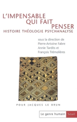 Genre humain (Le), n° 48. L'impensable qui fait penser : histoire, théologie, psychanalyse : pour Jacques Le Brun