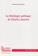 La théologie politique de Charles Journet - Guillaume de Thieulloy