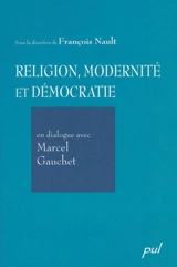 Religion, modernité et démocratie en dialogue avec Marcel Gauchet