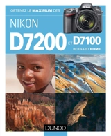 Obtenez le maximum des Nikon D7200 et D7100 - Bernard Rome