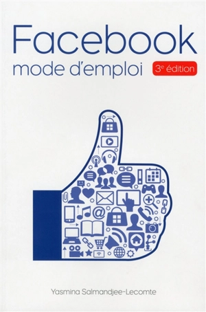 Facebook : mode d'emploi - Yasmina Lecomte