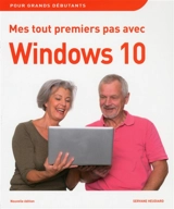 Mes tout premiers pas avec Windows 10 : pour grands débutants - Servane Heudiard